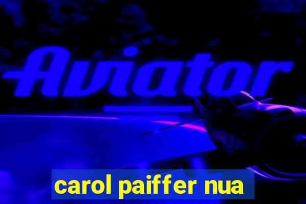 carol paiffer nua